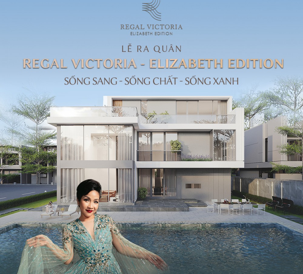 Thưởng lãm không gian sống đắt giá của khu Villa Compound siêu sang Regal Victoria - Elizabeth Edition