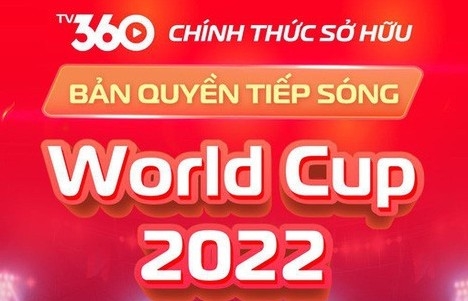 World Cup 2022: Viettel TV360 có bản quyền tiếp sóng 64 trận đấu