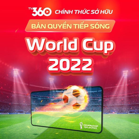 World Cup 2022: Viettel TV360 có bản quyền tiếp sóng 64 trận đấu