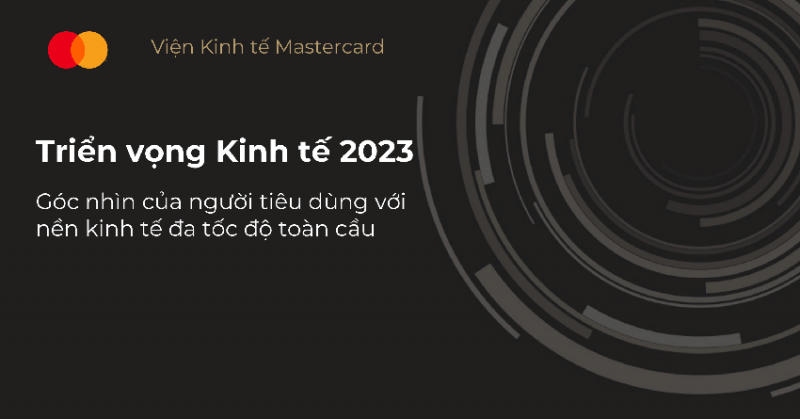 vien kinh te mastercard cong bo bao cao trien vong kinh te 2023