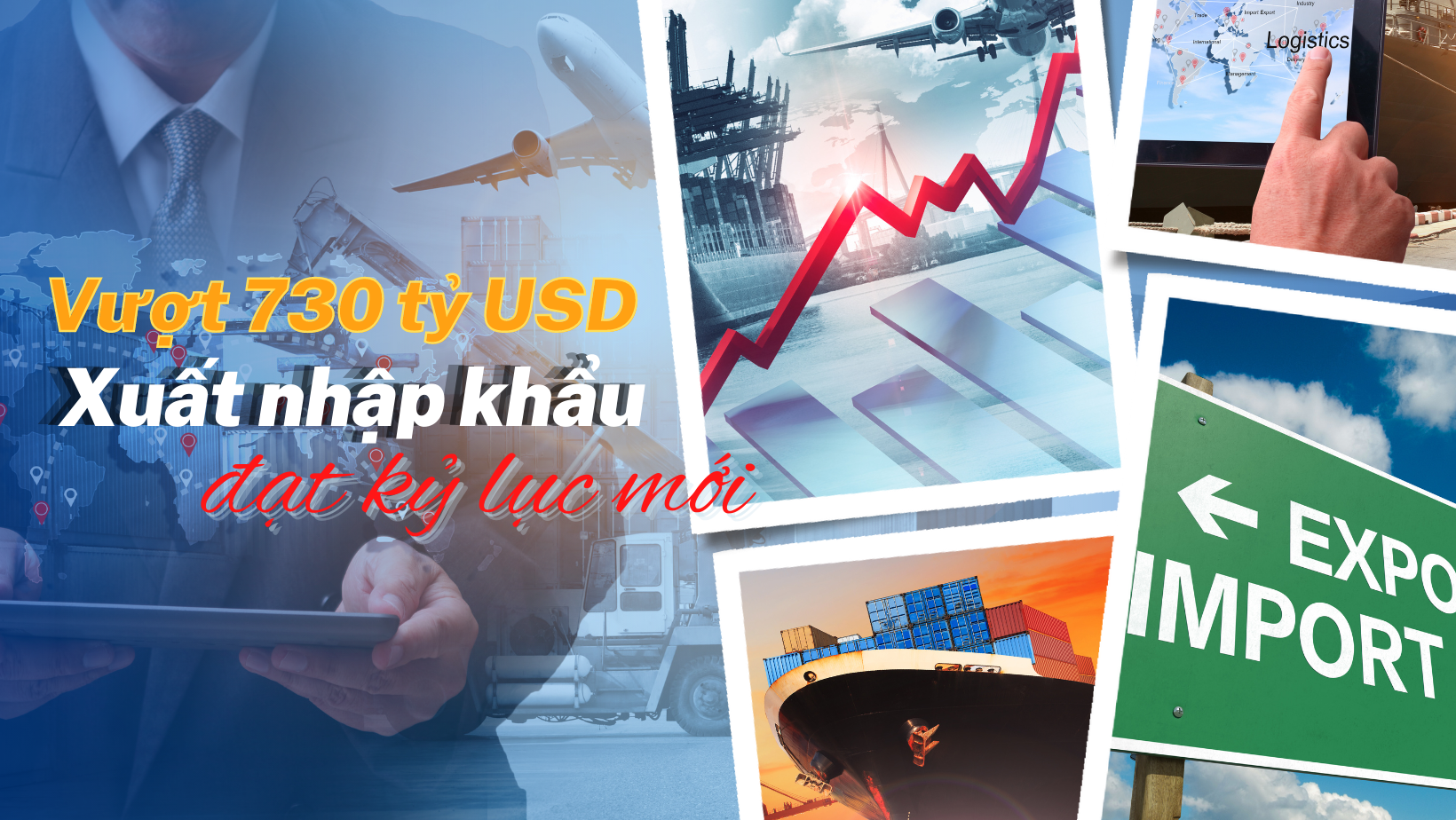 Longform | Vượt 730 tỷ USD, xuất nhập khẩu đạt kỷ lục mới