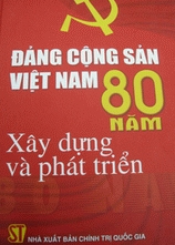 ĐẢNG CỘNG SẢN VIỆT NAM - 80 NĂM XÂY DỰNG VÀ PHÁT TRIỂN