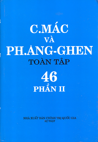 C.MÁC VÀ PH. ĂNG-GHEN TOÀN TẬP - TẬP 46 (PHẦN II)