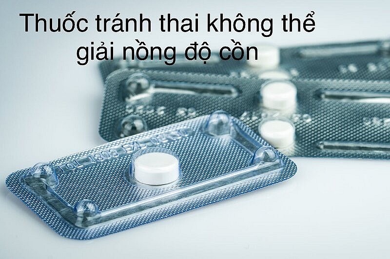 Chuyên gia khẳng định thuốc tránh thai không thể giải được nồng độ cồn. Ảnh: Hương Giang