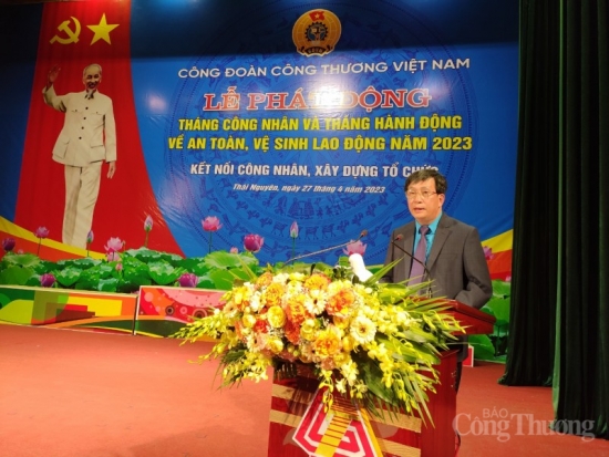 Phát động Tháng công nhân và Tháng hành động về An toàn vệ sinh lao động năm 2023