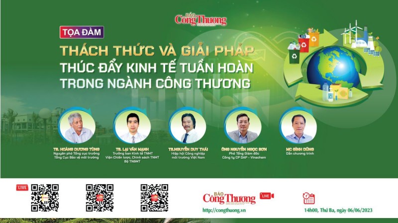 Tọa đàm: Thách thức và giải pháp thúc đẩy kinh tế tuần hoàn trong ngành Công Thương