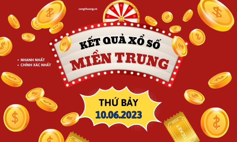 XSMT - Kết quả xổ số miền Trung hôm nay 10/6/2023: Xổ số miền Trung ngày 10 tháng 6