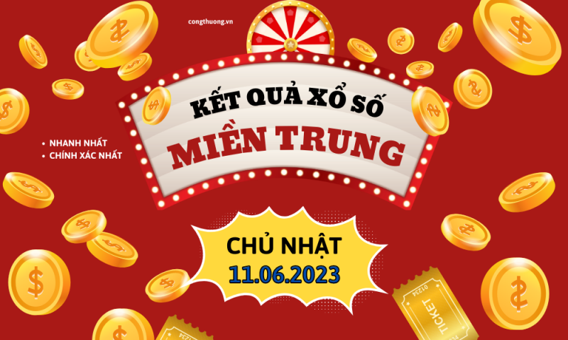 XSMT - Kết quả xổ số miền Trung hôm nay 11/6/2023: Xổ số miền Trung ngày 11 tháng 6