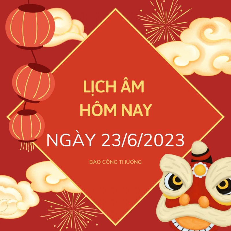 Lịch âm hôm nay 23/6, lịch âm 23/6; lịch âm 23/6 theo lịch vạn niên; lịch ngày tốt