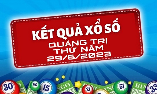 XSQT - Kết quả xổ số Quảng Trị hôm nay 29/6/2023: Xổ số Quảng Trị ngày 29 tháng 6