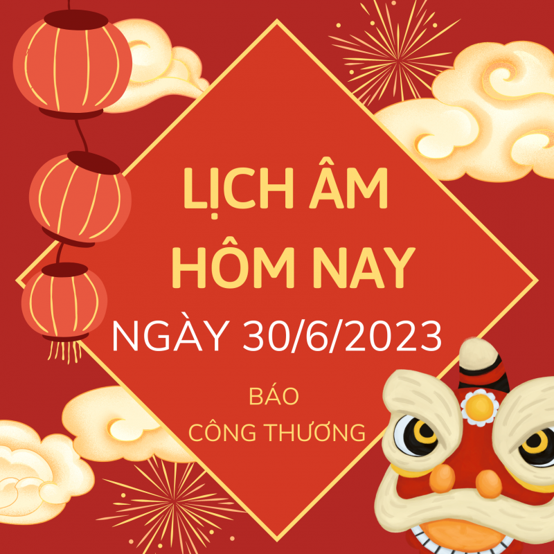 Lịch âm hôm nay 30/6/2023, âm lịch hôm nay 30/6; lịch vạn niên 30/6/2023; lịch ngày tốt