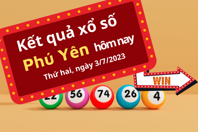 XSPY 3/7 - Kết quả xổ số Phú Yên hôm nay ngày 3/7/2023 – KQXSPY Thứ hai ngày 3 tháng 7