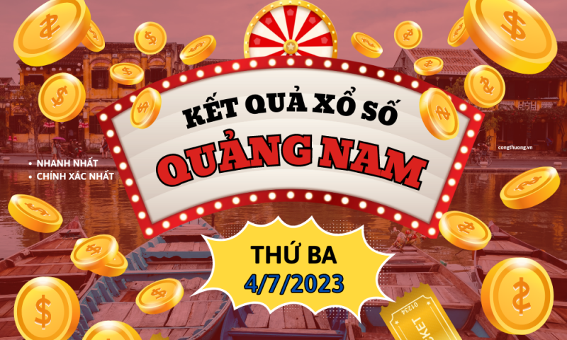 XSQNA 4/7 - Kết quả xổ số Quảng Nam hôm nay ngày 4/7/2023 – KQXSQNA Thứ Ba ngày 4 tháng 7