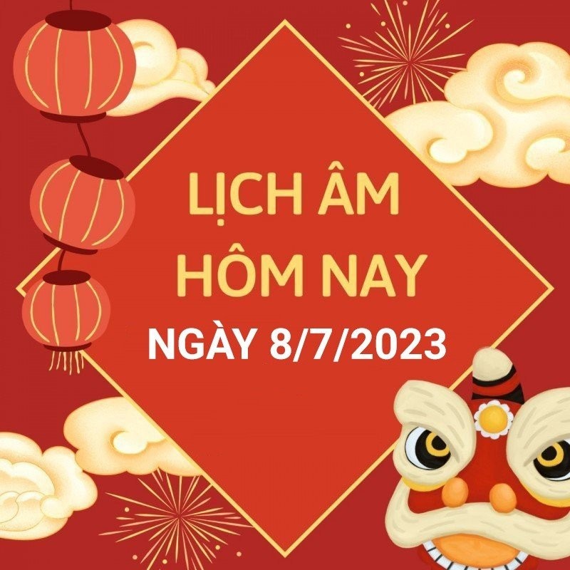 Lịch âm hôm nay ngày 8/7/2023, âm lịch hôm nay 8/7; lịch vạn niên 8/7/2023; ngày tốt hôm nay