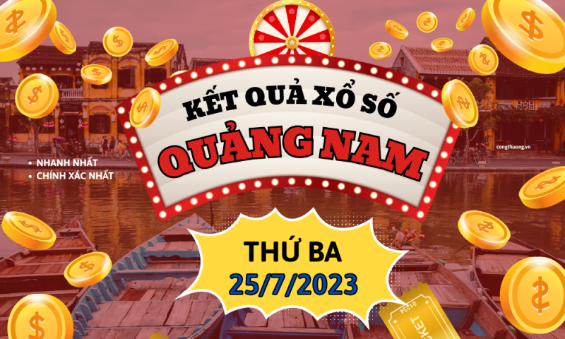 XSQNA 25/7| Kết quả xổ số Quảng Nam hôm nay 25/7/2023| KQXSQNA| Xổ số Quảng Nam ngày 25 tháng 7