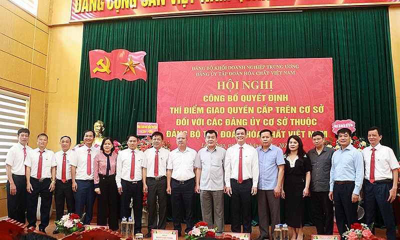 Thí điểm giao quyền cấp trên cơ sở với Đảng ủy cơ sở thuộc Đảng bộ Tập đoàn Hóa chất Việt Nam Thí điểm giao quyền với Đảng ủy cơ sở thuộc Đảng bộ Tập đoàn Hóa chất Việt Nam