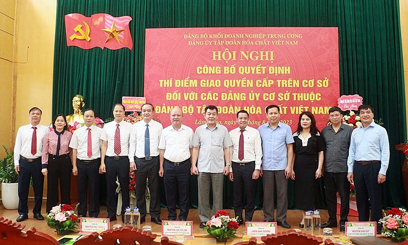 Thí điểm giao quyền cấp trên cơ sở với Đảng ủy cơ sở thuộc Đảng bộ Tập đoàn Hóa chất Việt Nam Thí điểm giao quyền với Đảng ủy cơ sở thuộc Đảng bộ Tập đoàn Hóa chất Việt Nam