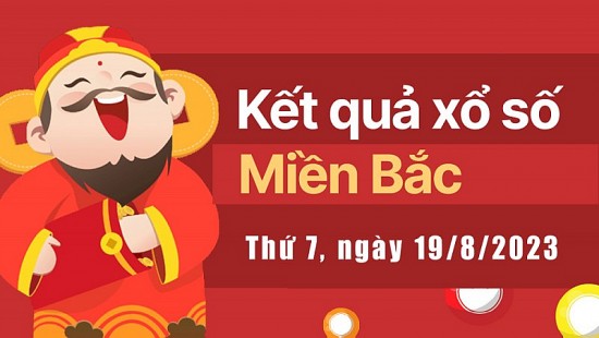 Kết quả Xổ số miền Bắc ngày 19/8/2023, KQXSMB ngày 19 tháng 8, XSMB 19/8, xổ số miền Bắc hôm nay