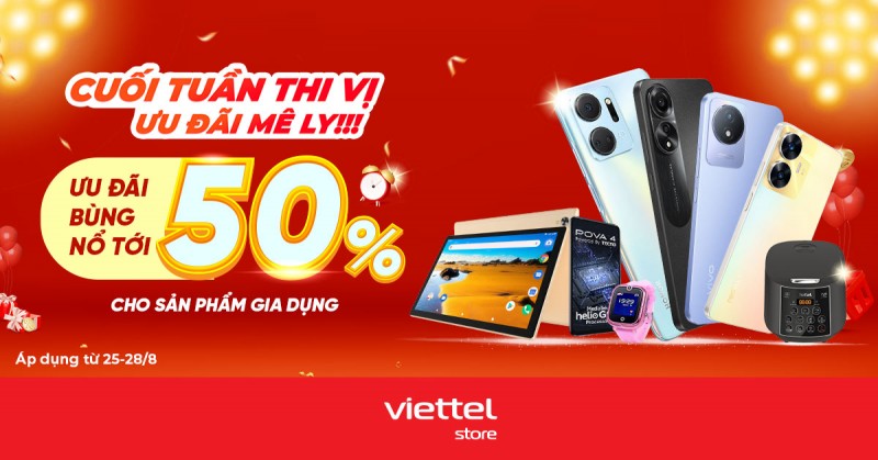 Viettel Store ưu đãi đến 50% cuối tuần này, từ nay đến hết 28/8