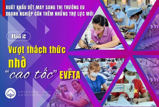 Longform | Bài 2: Vượt thách thức nhờ “cao tốc” EVFTA