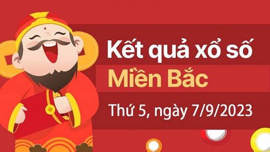 Kết quả Xổ số miền Bắc ngày 7/9/2023, KQXSMB ngày 7 tháng 9, XSMB 7/9, xổ số miền Bắc hôm nay