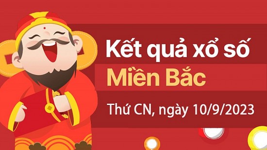 Kết quả Xổ số miền Bắc ngày 10/9/2023, KQXSMB ngày 10 tháng 9, XSMB 10/9, xổ số miền Bắc hôm nay