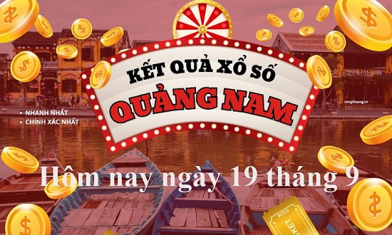 XSQNA 19/9, Kết quả xổ số Quảng Nam hôm nay 19/9/2023, KQXSQNA thứ Ba ngày 19 tháng 9