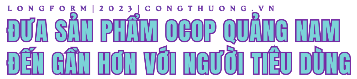 Longform | Quảng Nam: Hiệu quả từ điểm giới thiệu, bán hàng OCOP