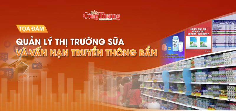 Trực tiếp Tọa đàm: Quản lý thị trường sữa và vấn nạn “truyền thông bẩn”