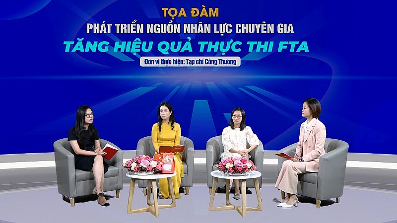 Phát triển nguồn nhân lực chuyên gia, tăng hiệu quả thực thi FTA