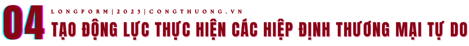 Longform | FTA Index - Kỳ vọng cải thiện mạnh mẽ công tác hỗ trợ tận dụng FTA