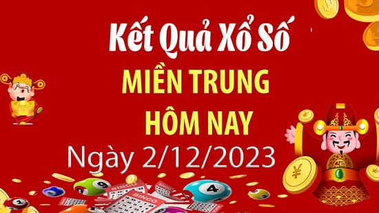 Kết quả Xổ số miền Trung ngày 2/12/2023, KQXSMT ngày 2 tháng 12, XSMT 2/12, xổ số miền Trung hôm nay