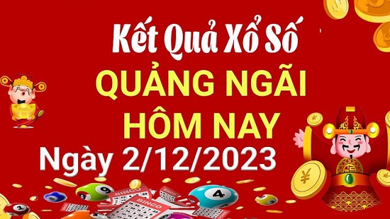 XSQNG 2/12, Kết quả xổ số Quảng Ngãi hôm nay 2/12/2023, KQXSQNG thứ Bảy ngày 2 tháng 12