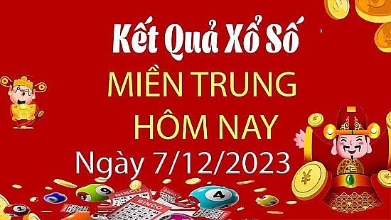 XSMT 7/12, Kết quả xổ số miền Trung hôm nay 7/12/2023, xổ số miền Trung ngày 7 tháng 12,trực tiếp XSMT 7/12