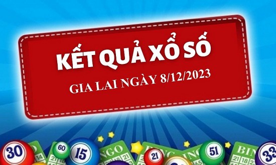 XSGL 8/12, Kết quả xổ số Gia Lai hôm nay 8/12/2023, KQXSGL thứ Sáu ngày 8 tháng 12