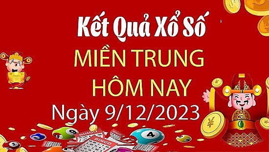 XSMT 9/12, Kết quả xổ số miền Trung hôm nay 9/12/2023, xổ số miền Trung ngày 9 tháng 12,trực tiếp XSMT 9/12