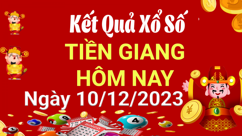 XSTG 10/12, Xem kết quả xổ số Tiền Giang hôm nay 10/12/2023, xổ số Tiền Giang ngày 10 tháng 12