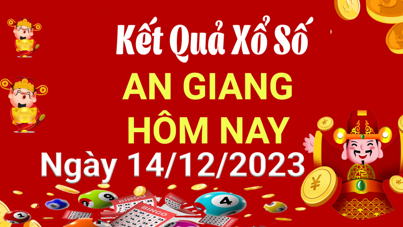 XSAG 14/12, Xem kết quả xổ số An Giang hôm nay 14/12/2023, xổ số An Giang ngày 14 tháng 12