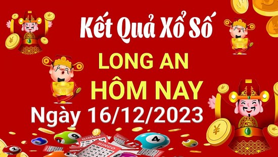 XSLA 16/12, Xem kết quả xổ số Long An hôm nay 16/12/2023, xổ số Long An ngày 16 tháng 12