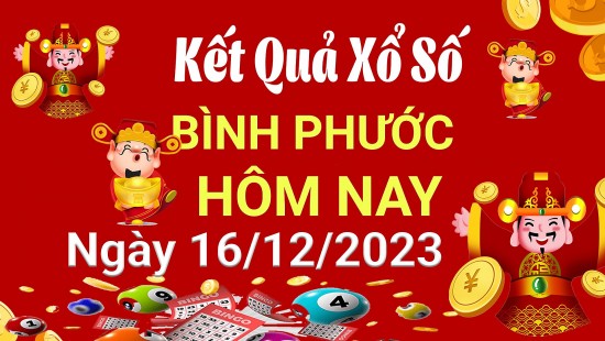 XSBP 16/12, Xem kết quả xổ số Bình Phước hôm nay 16/12/2023, xổ số Bình Phước ngày 16 tháng 12