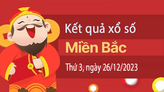 Kết quả Xổ số miền Bắc ngày 26/12/2023, KQXSMB ngày 26 tháng 12, XSMB 26/12, xổ số miền Bắc hôm nay