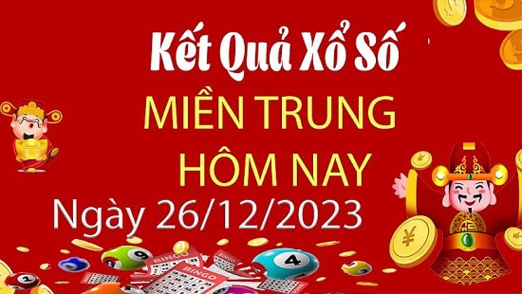 XSMT 26/12, Kết quả xổ số miền Trung hôm nay 26/12/2023, xổ số miền Trung ngày 26 tháng 12,trực tiếp XSMT 26/12