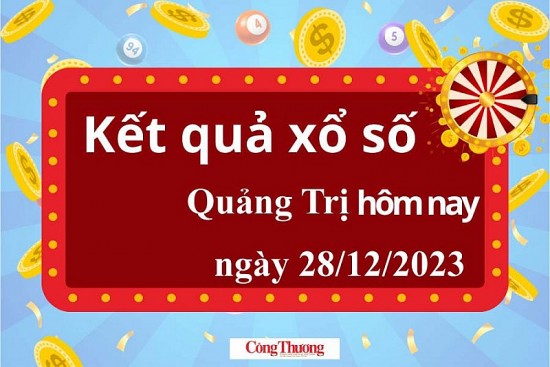 XSQT 28/12, Kết quả xổ số Quảng Trị hôm nay 28/12/2023, KQXSQT thứ Năm ngày 28 tháng 12