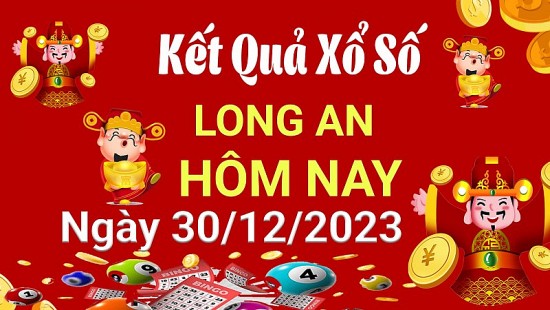 XSLA 30/12, Xem kết quả xổ số Long An hôm nay 30/12/2023, xổ số Long An ngày 30 tháng 12