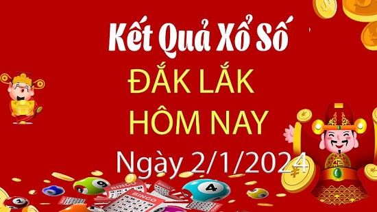 XSDLK 2/1, Xem kết quả xổ số Đắk Lắk hôm nay 2/1/2024, xổ số Đắk Lắk ngày 2 tháng 1