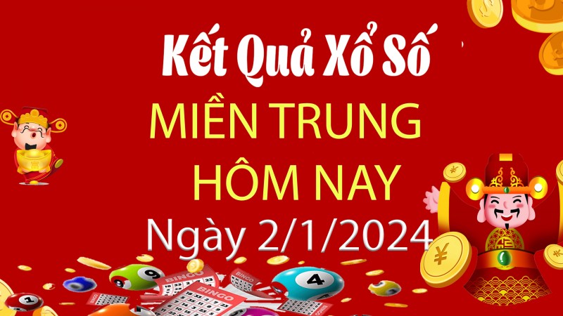 XSMT 2/1, Kết quả xổ số miền Trung hôm nay 2/1/2024, xổ số miền Trung ngày 2 tháng 1,trực tiếp XSMT 2/1