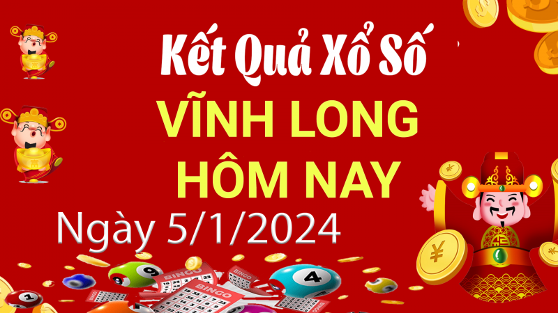 XSVL 5/1, Xem kết quả xổ số Vĩnh Long hôm nay 5/1/2024, xổ số Vĩnh Long ngày 5 tháng 1