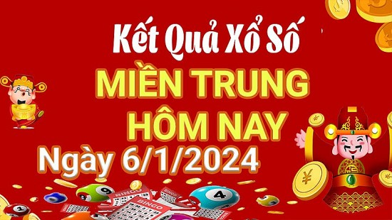 XSMT 6/1, Kết quả xổ số miền Trung hôm nay 6/1/2024, xổ số miền Trung ngày 6 tháng 1,trực tiếp XSMT 6/1