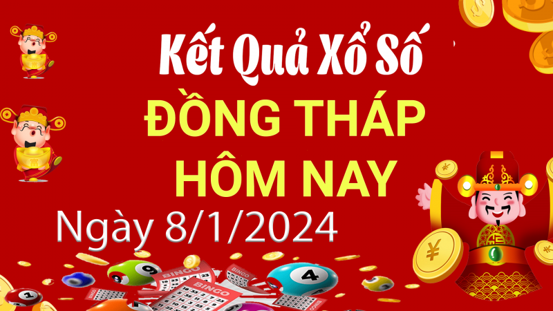 XSDT 8/1, Xem kết quả xổ số Đồng Tháp hôm nay 8/1/2024, xổ số Đồng Tháp ngày 8 tháng 1