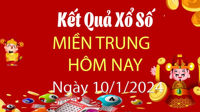 XSMT 10/1, Kết quả xổ số miền Trung hôm nay 10/1/2024, xổ số miền Trung ngày 10 tháng 1,trực tiếp XSMT 10/1